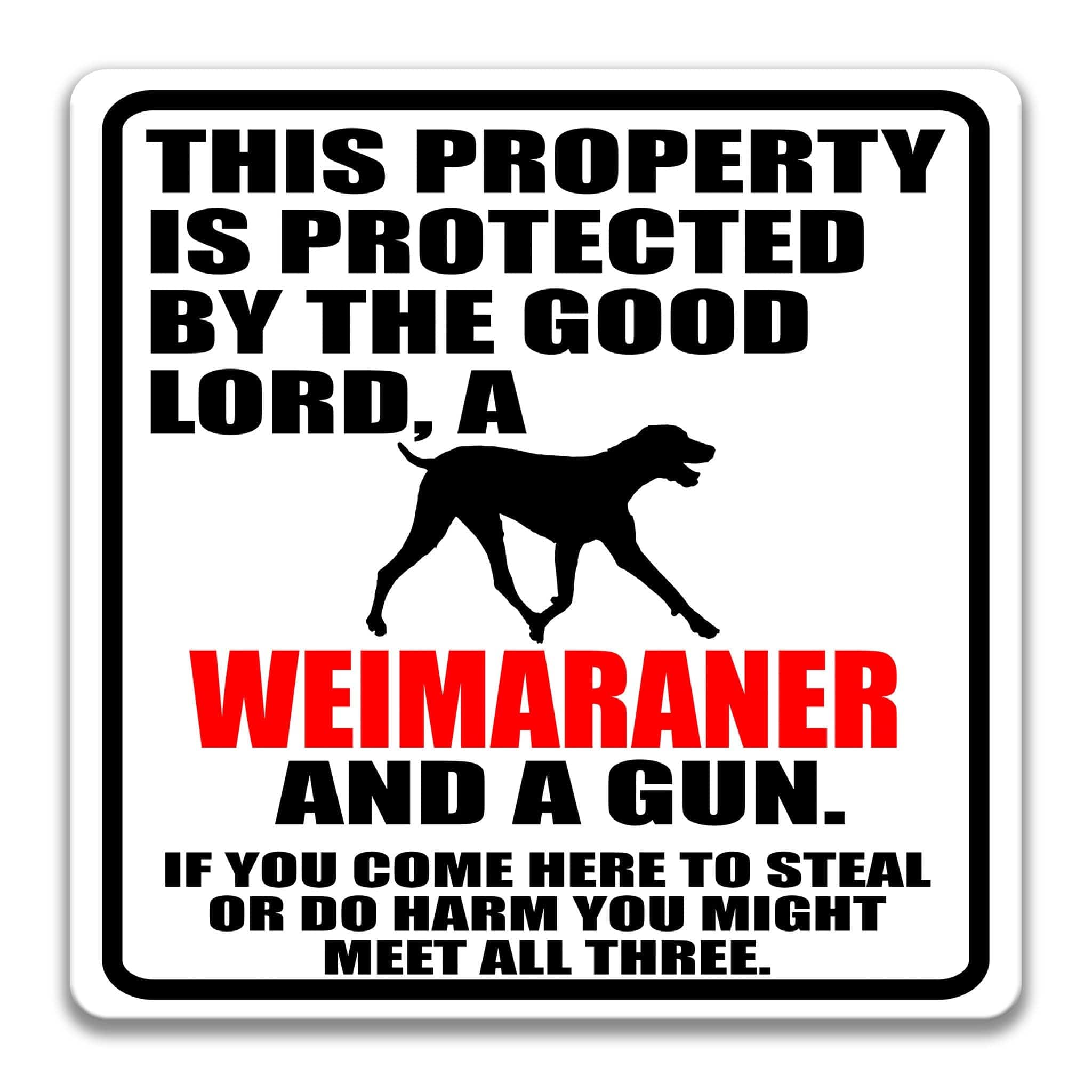 Property Protected by the Good Lord, a Weimaraner, and a Gun Dog Sign
