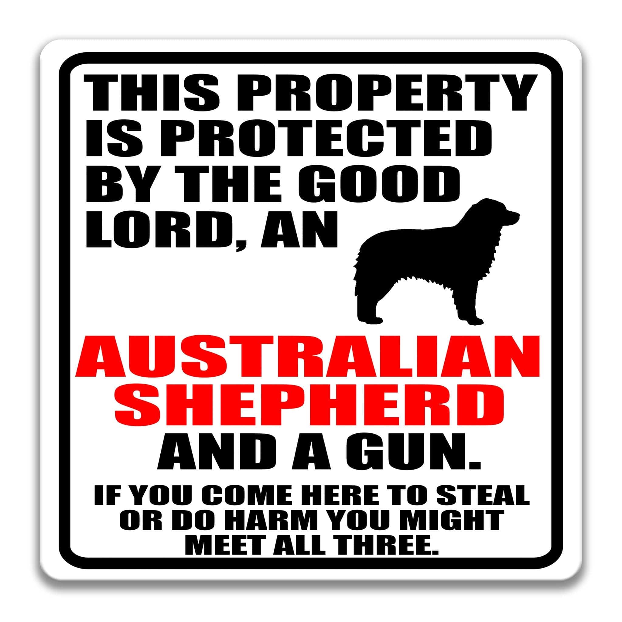 Property Protected by the Good Lord, an Australian Shepherd, and a Gun Dog Sign