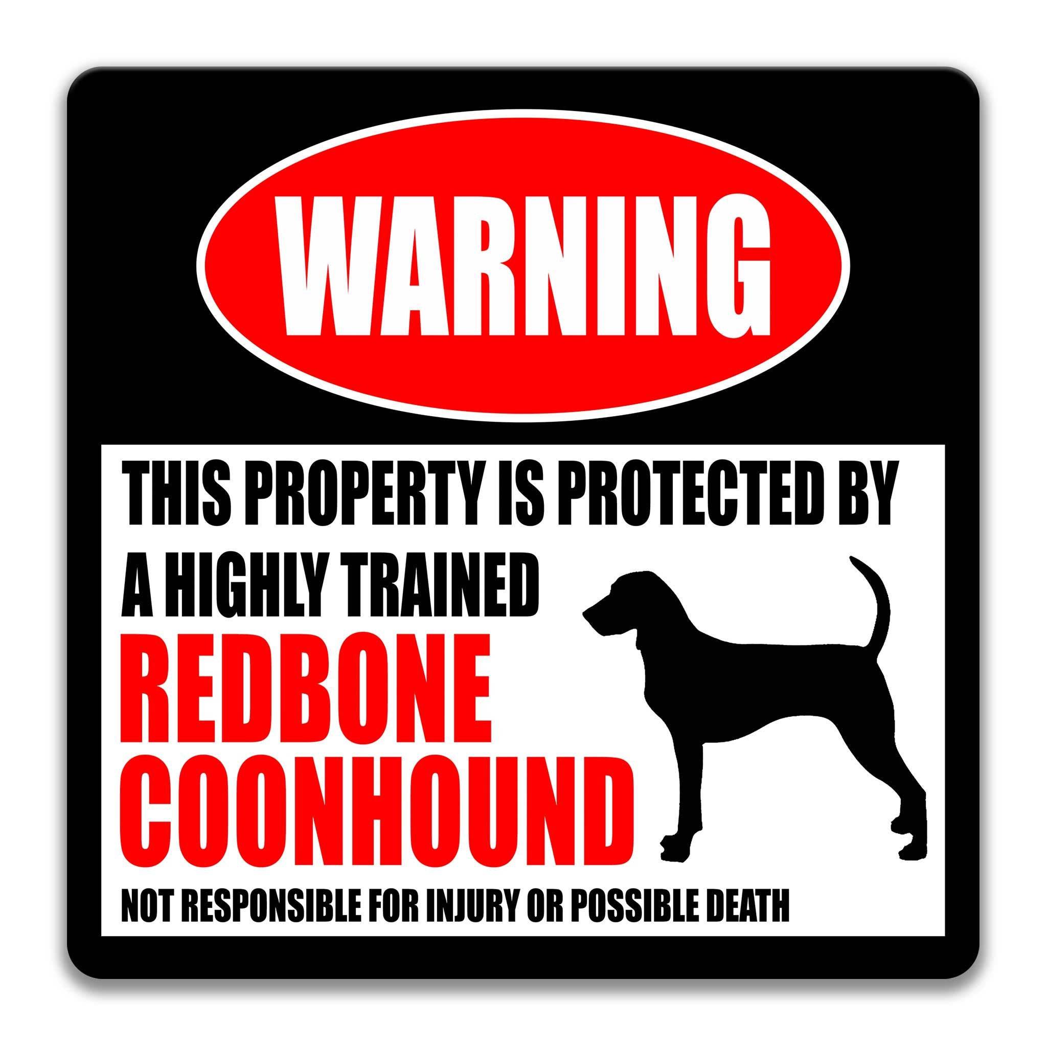 a warning sign that states "This property is protected by a highly trained Redbone Coonhound", indicating that the property is guarded by a highly trained Redbone Coonhound. The sign also cautions that the property is not responsible for injury or possible death.