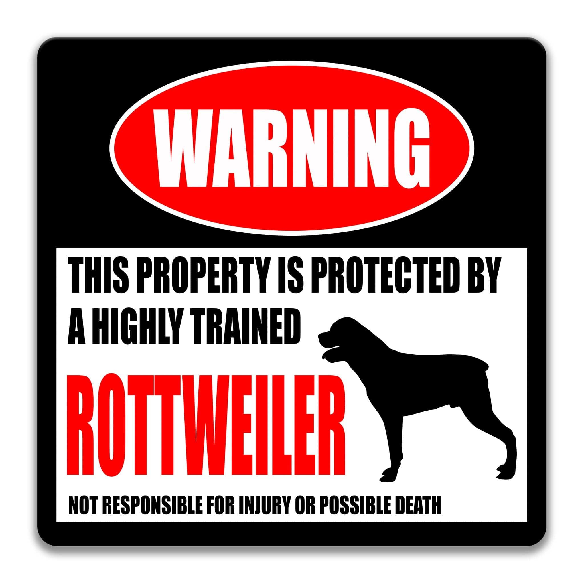 a warning sign that states "This property is protected by a highly trained Rottweiler" and "Not responsible for injury or possible death".