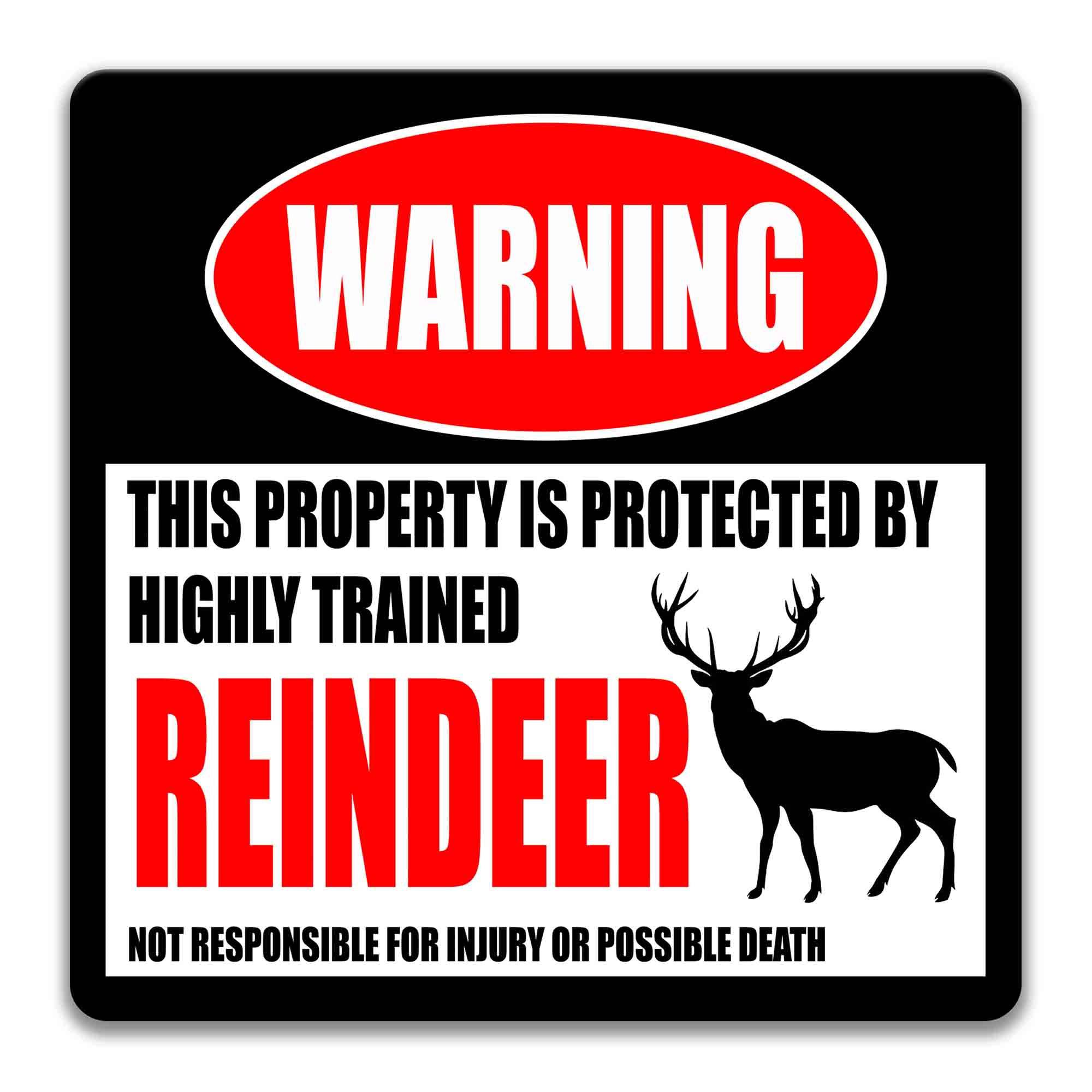 a warning sign that states "This property is protected by highly trained reindeer" and warns that the property is not responsible for injury or possible death.