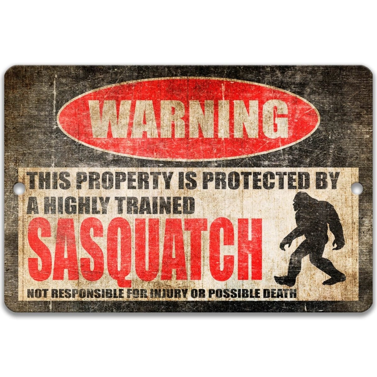 a warning sign that says "This property is protected by a highly trained Sasquatch" and includes a silhouette of a Sasquatch.