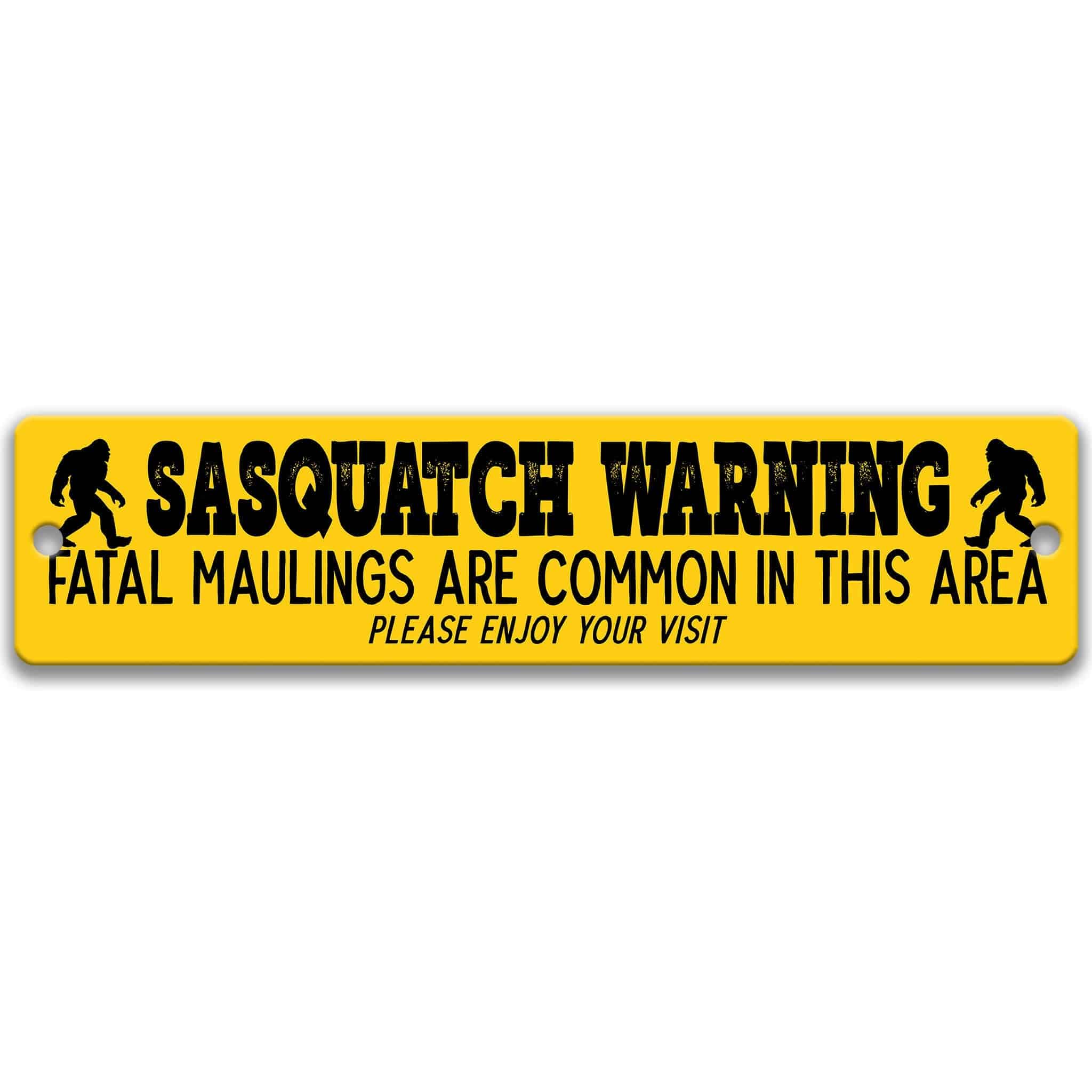 Sasquatch Warning - Fatal Maulings are Common in this Area Please Enjoy Your Visit Metal Street Sign