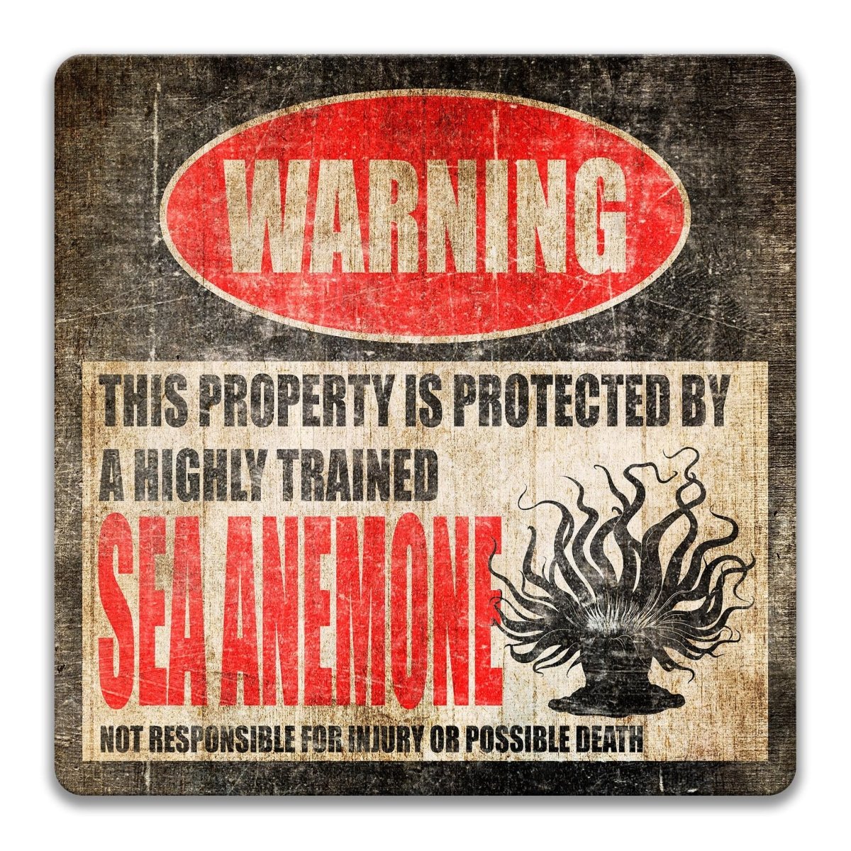 a warning sign that states "This property is protected by a highly trained sea anemone" and warns that it is not responsible for injury or possible death.