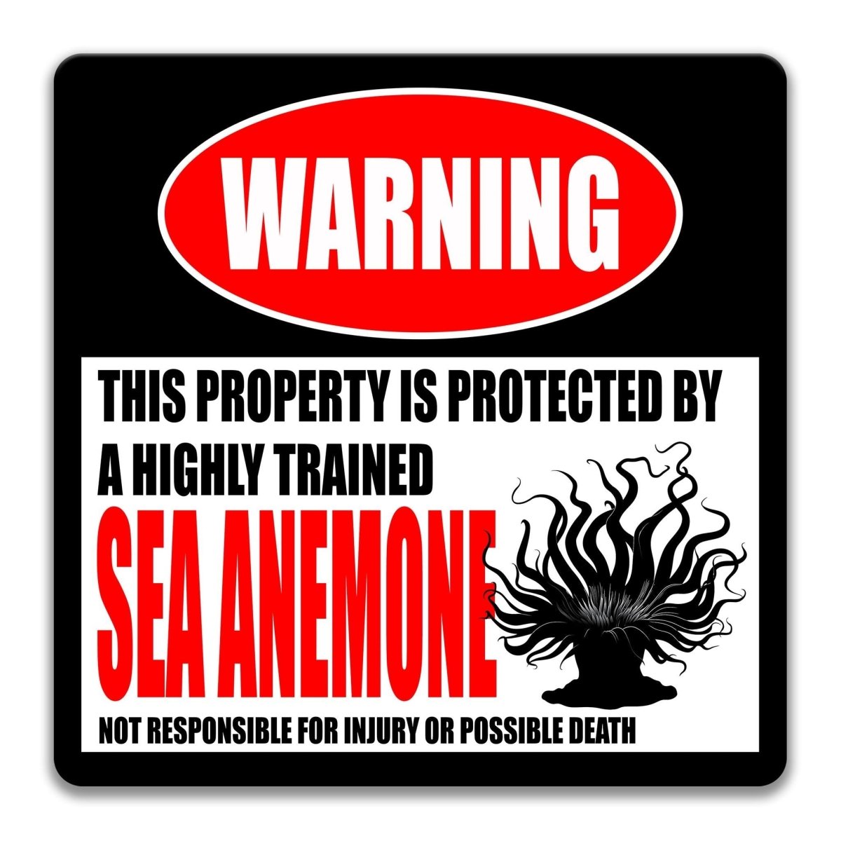 a warning sign that states "This property is protected by a highly trained sea anemone. Sea anemone is not responsible for injury or possible death."