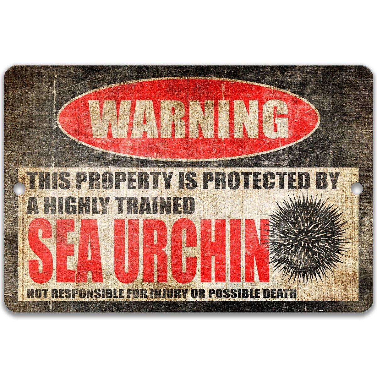 a warning sign that says "WARNING THIS PROPERTY IS PROTECTED BY A HIGHLY TRAINED SEA URCHIN NOT RESPONSIBLE FOR INJURY OR POSSIBLE DEATH".