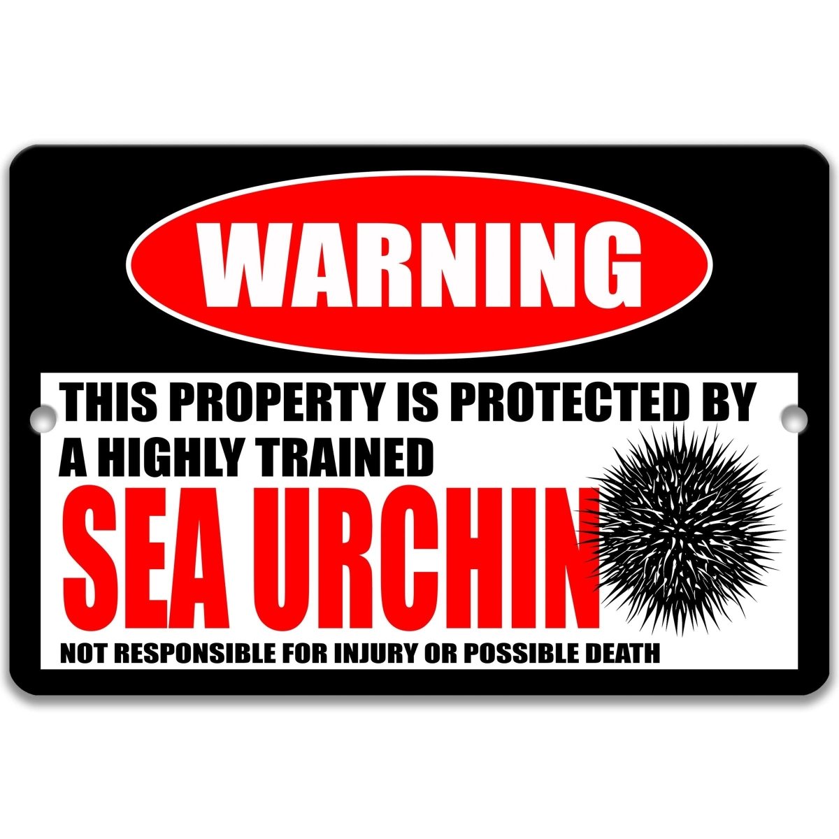 a warning sign that says "This property is protected by a highly trained sea urchin" and is responsible for injury or possible death.