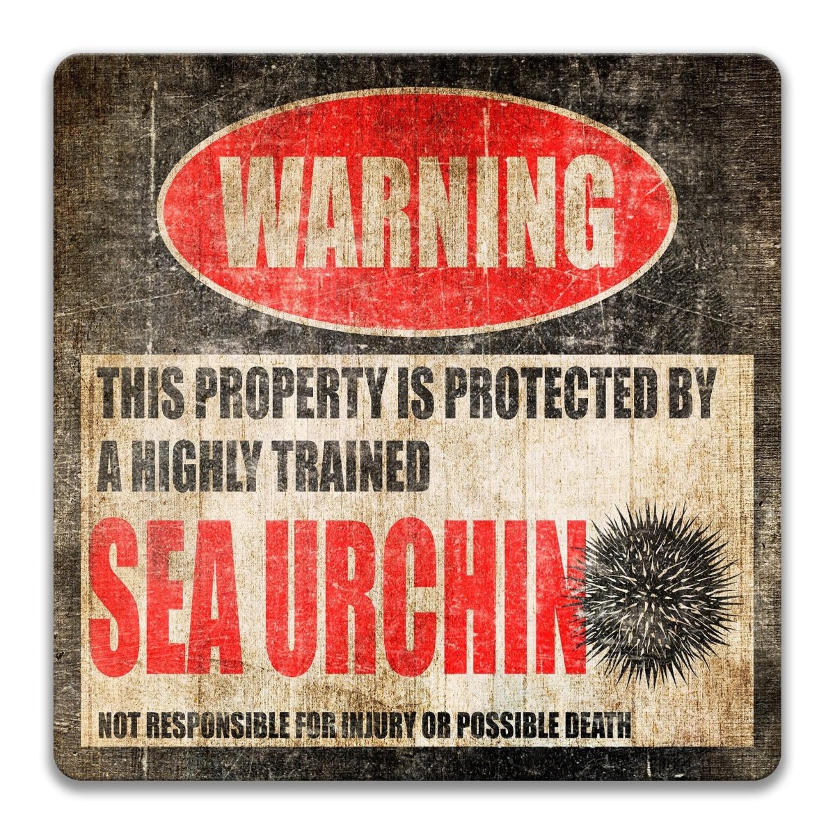 a warning sign that says "WARNING" and "THIS PROPERTY IS PROTECTED BY A highly trained SEA URCHIN".