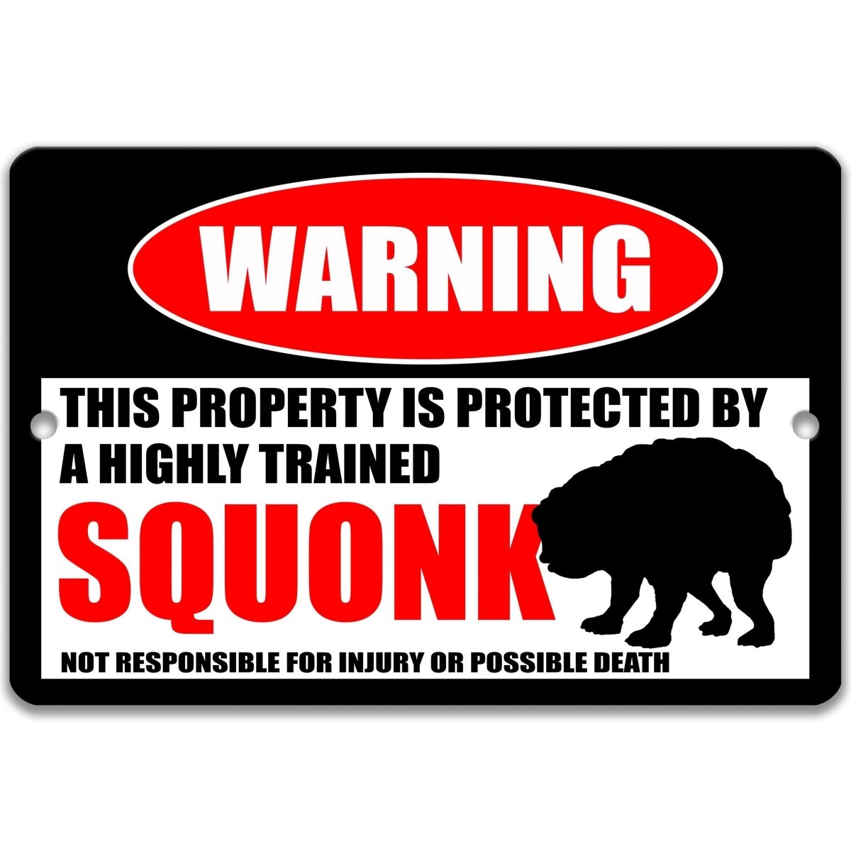 a warning sign that says "This property is protected by a highly trained squonk" and is responsible for injury or possible death.