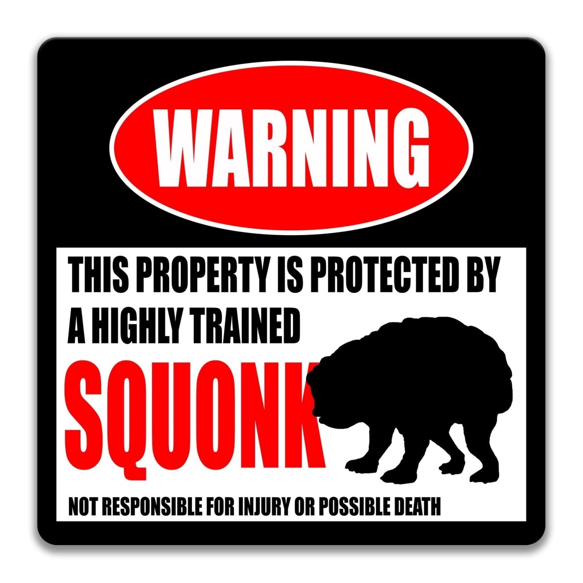 a warning sign that states "This property is protected by a highly trained squonk", accompanied by a silhouette of a bear. The sign also includes a note that says "NOT RESPONSIBLE FOR INJURY OR POSSIBLE DEATH".