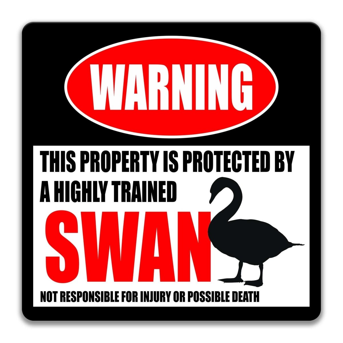 a warning sign that states "This property is protected by a highly trained Swan" and includes a silhouette of a swan.