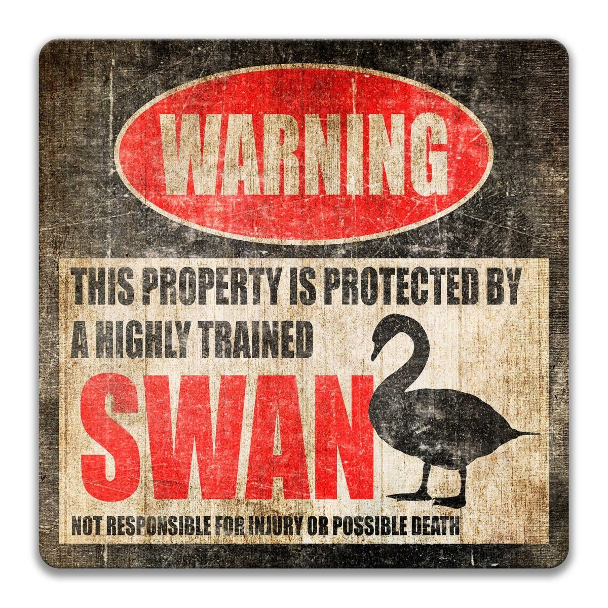a warning sign that says "WARNING" and "THIS PROPERTY IS PROTECTED BY A highly trained SWAN".