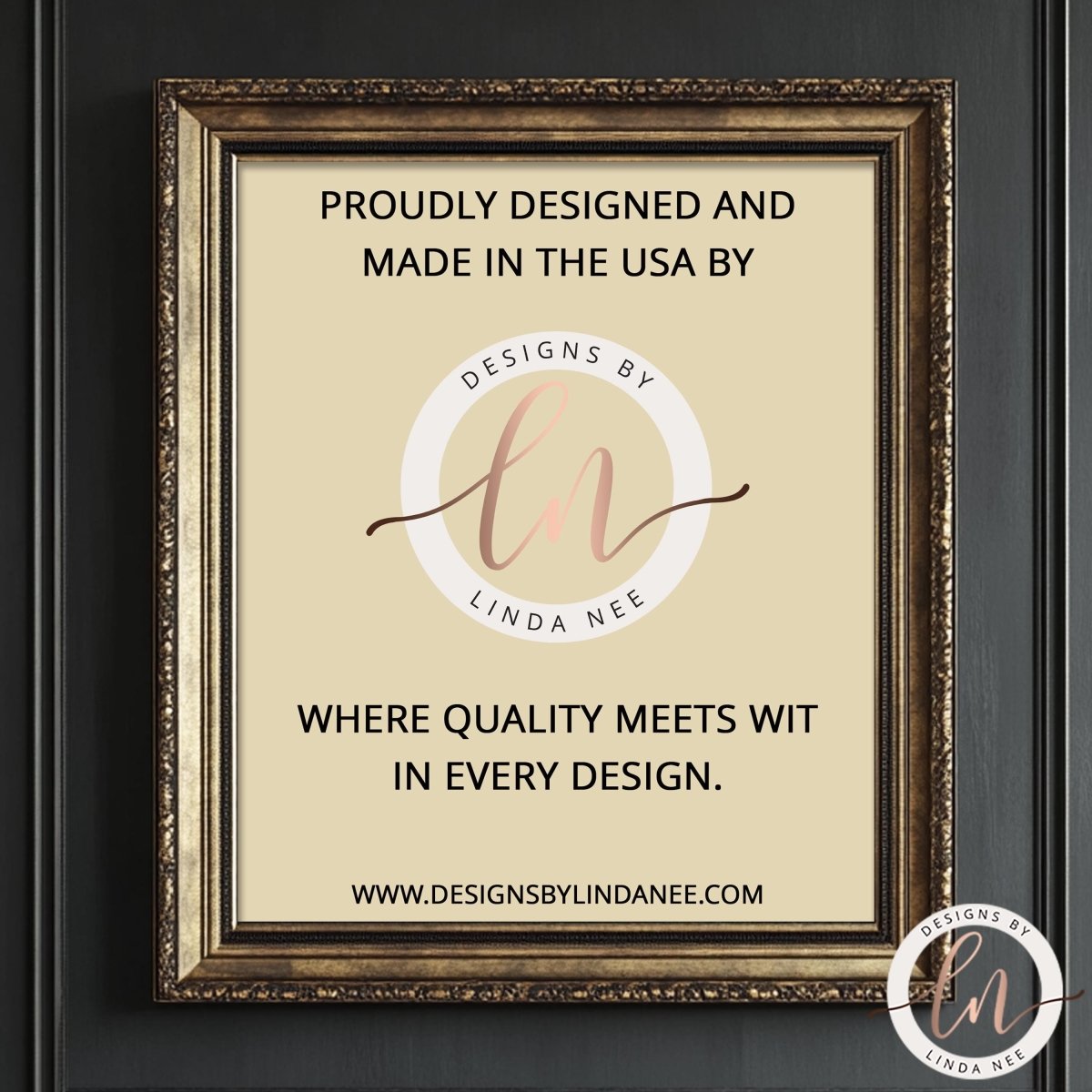 The image is a framed advertisement for a company called "Designs by Linda Nee". The text on the advertisement states that the company is proudly designed and made in the USA, and that they prioritize quality in every design. The website "www.designsbylindanee.com" is also mentioned. The image is a collage of several smaller images, and the text is concise and clear, avoiding redundancy and vague wording.