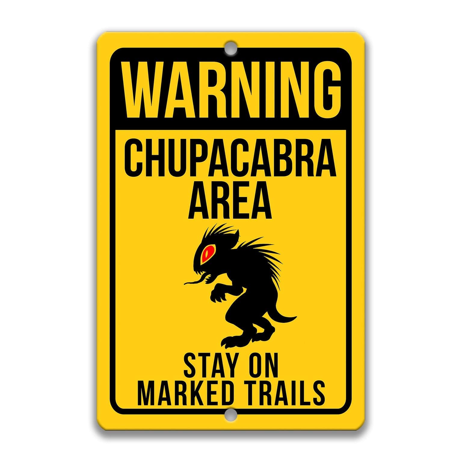 Warning Chupacabra Area Stay on Marked Trails Metal Sign