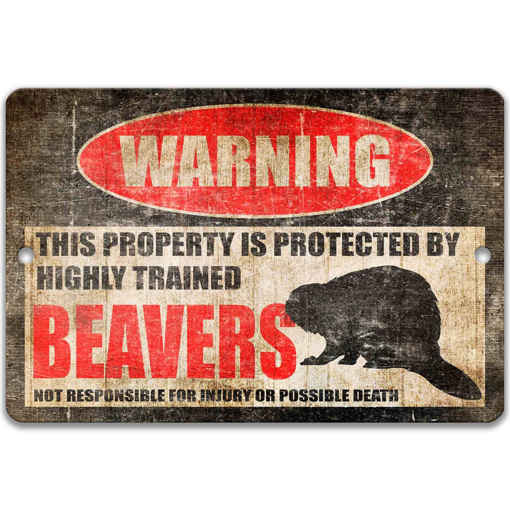 The image is a warning sign that states "This property is protected by highly trained beavers. Not responsible for injury or possible death."