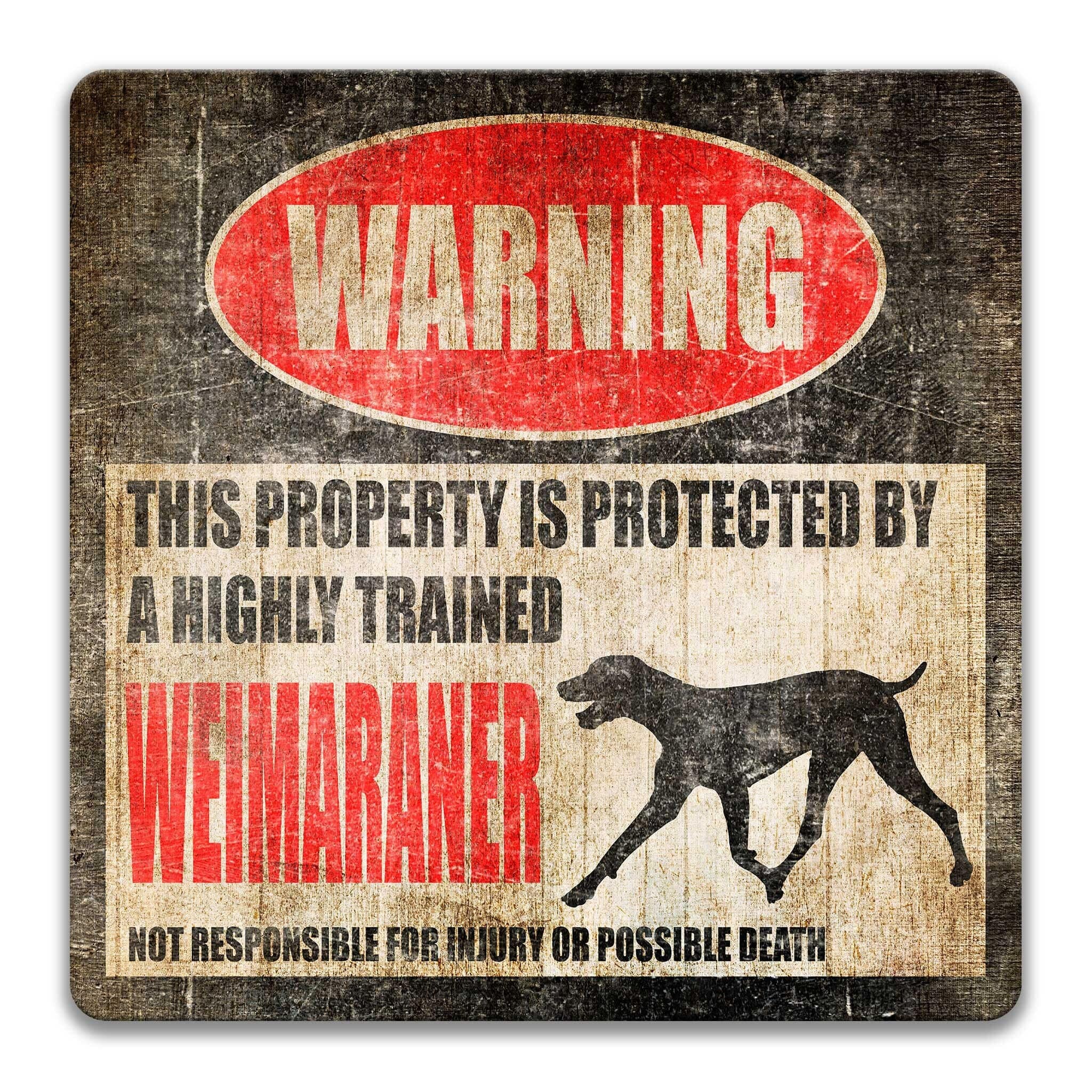 a warning sign that states "This property is protected by a highly trained Weimaraner" and warns that it is not responsible for injury or possible death.