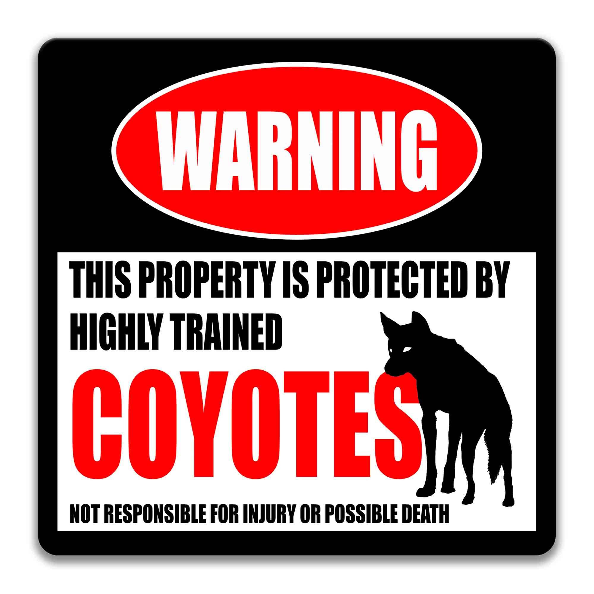 a warning sign that states "This property is protected by highly trained coyotes. Not responsible for injury or possible death."