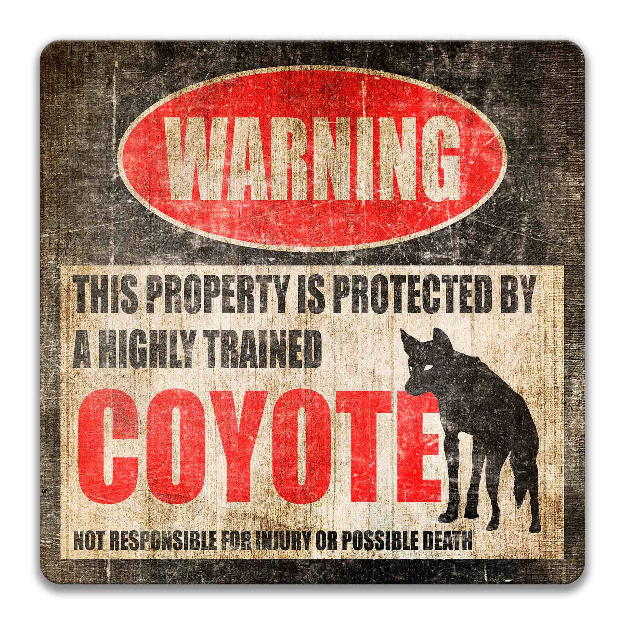 a warning sign that states "This property is protected by a highly trained coyote", indicating that the property is secured by a trained coyote.