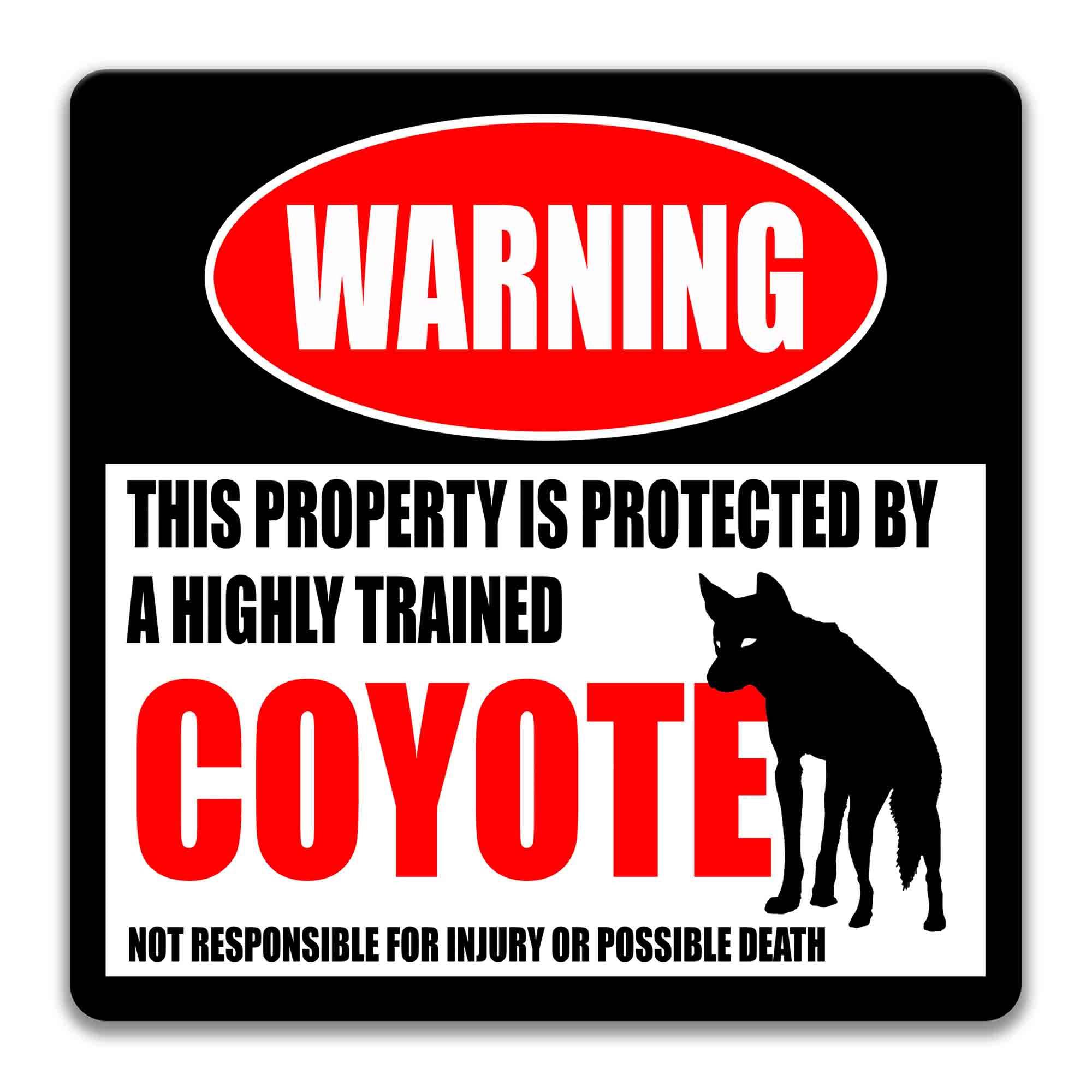 a warning sign that states "This property is protected by a highly trained coyote" and warns that the property is not responsible for injury or possible death.