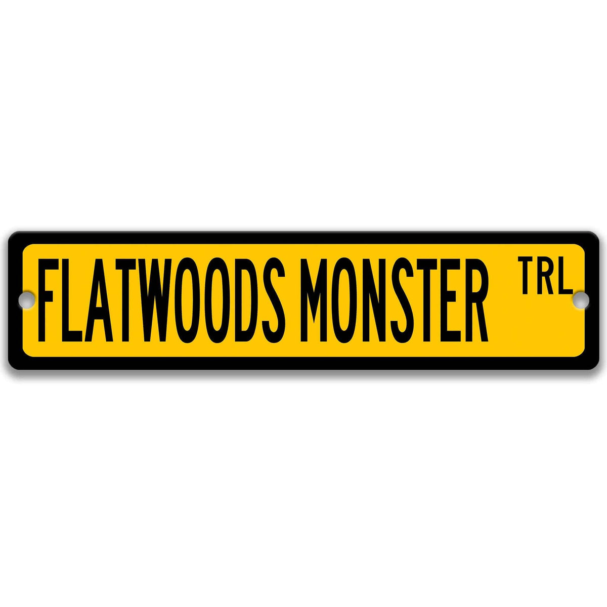 Yellow Flatwoods Monster TRL aluminum street sign with black lettering