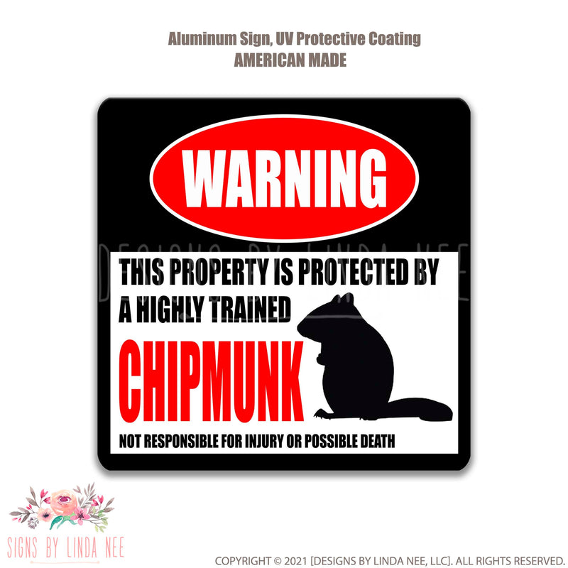 White background with font saying Warning This Property is Protected by a Highly trained Chipmunk Not responsible for injury or possible death Square sign 
