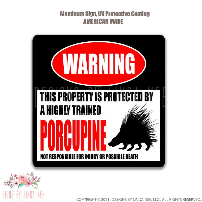 White background with font saying Warning This Property is Protected by a Highly trained Porcupine Not responsible for injury or possible death Square Sign