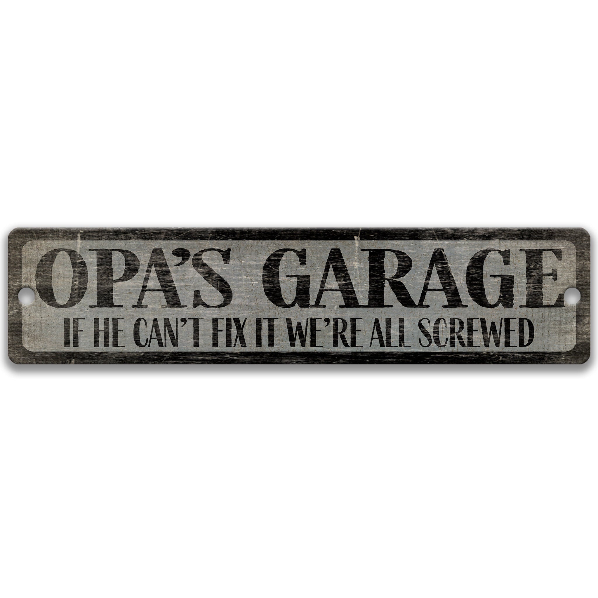 a sign that reads "OPA'S GARAGE" and says "IF HE CAN'T FIX IT WE'RE ALL SCREWED" in a distressed, weathered appearance.