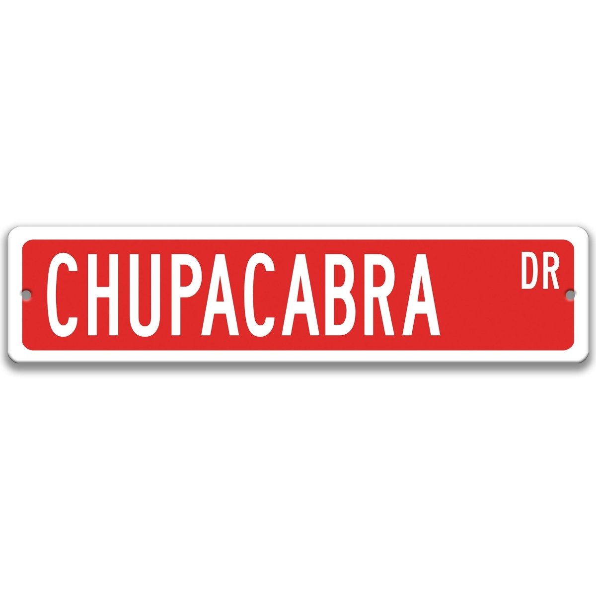 Chupacabra metal street sign with a red background reading CHUPACABRA DR