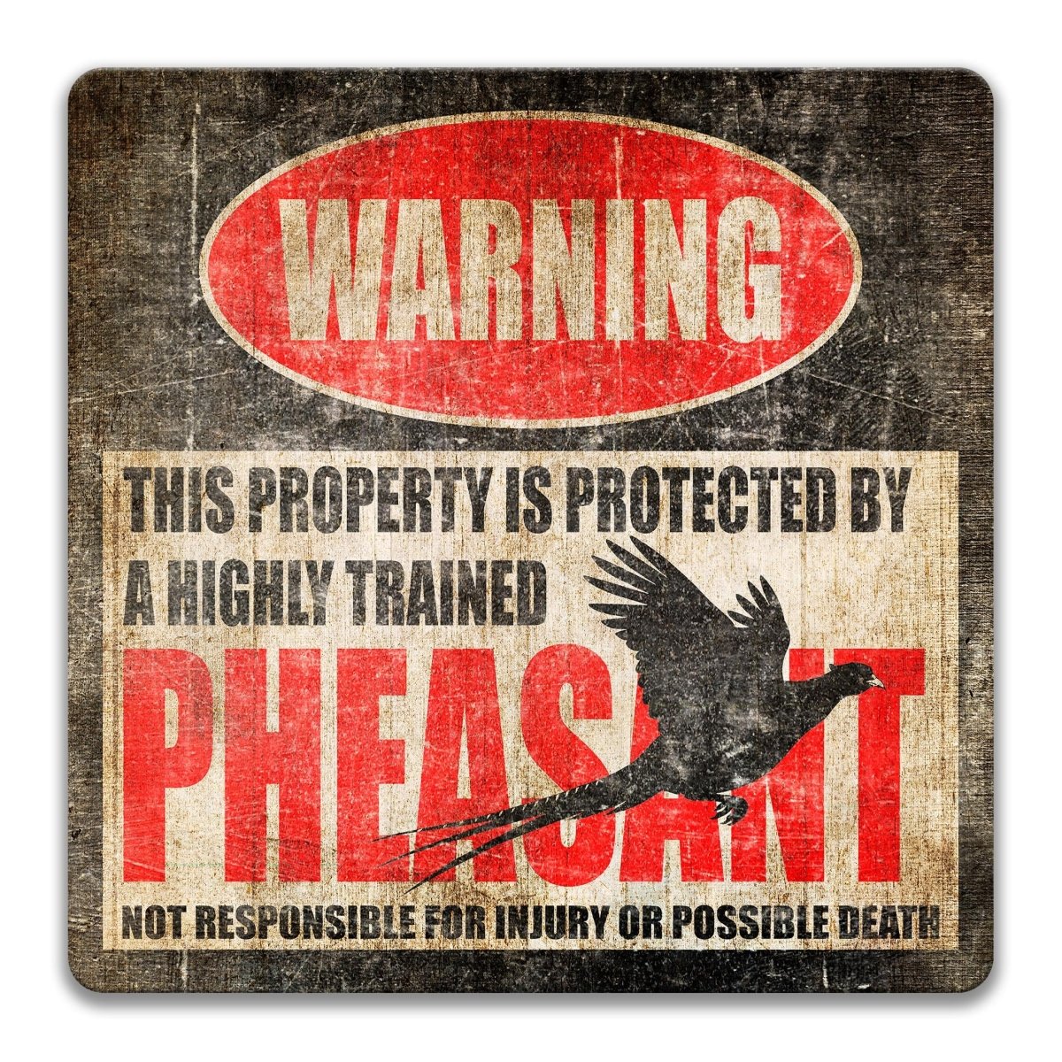 Funny pheasant metal warning sign naming a highly trained pheasant and disclaiming injury or possible death