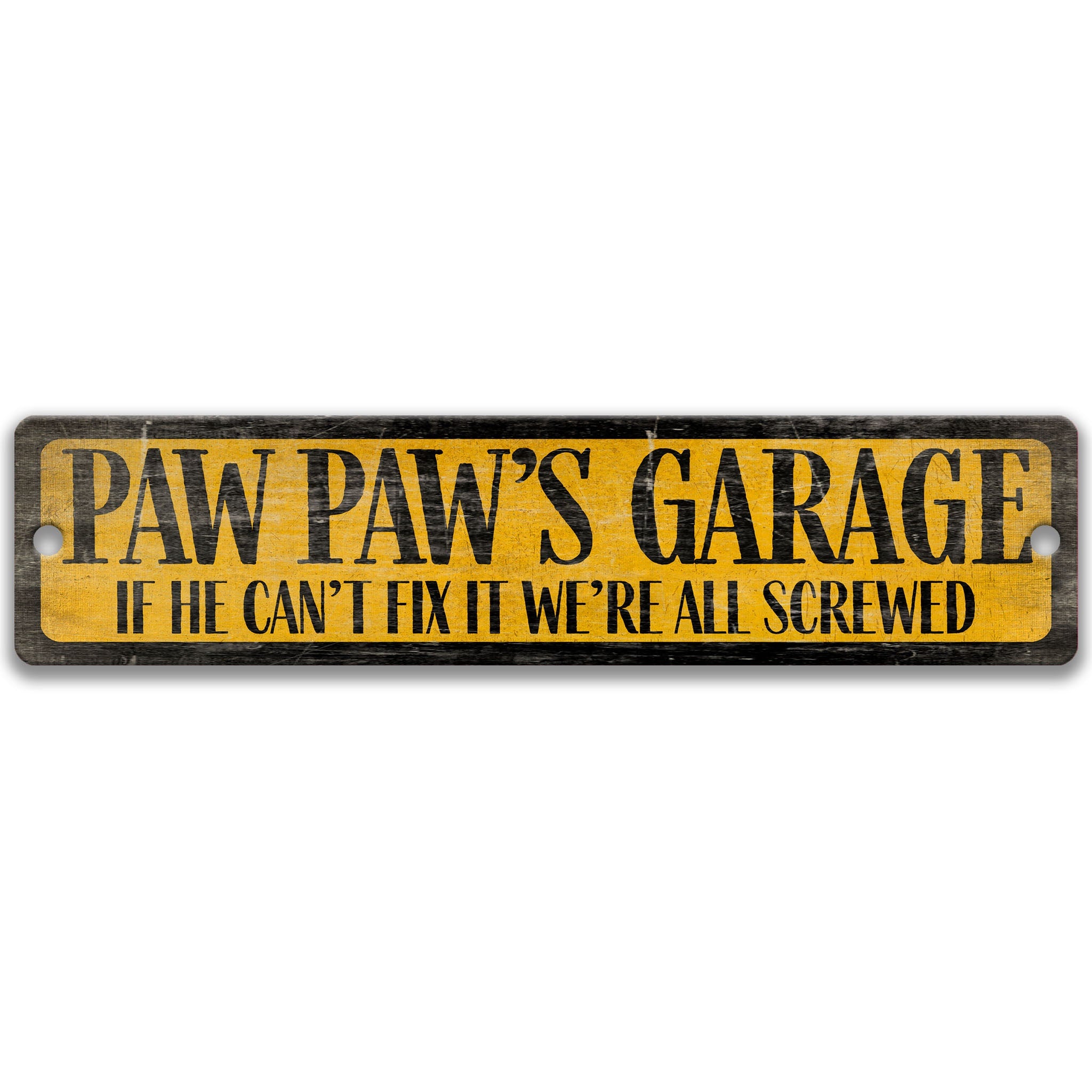 a sign with the text "Paw Paw's Garage" and a humorous message below it, stating "If he can't fix it, we're all screwed".