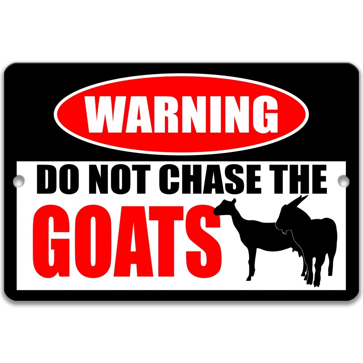 Do not chase the goats warning metal sign, goat silhouettes beside bold red WARNING lettering