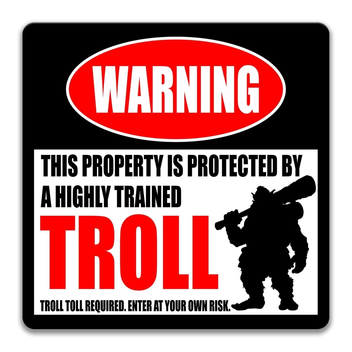 a warning sign that says "WARNING" in large red letters, with a silhouette of a troll holding a large object in the center. Below the warning, the sign states that the property is protected by a highly trained troll, and that troll toll is required.
