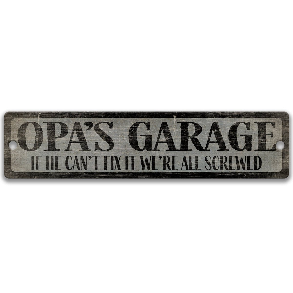 a sign that reads "OPA'S GARAGE" and says "IF HE CAN'T FIX IT WE'RE ALL SCREWED" in a distressed, weathered appearance.