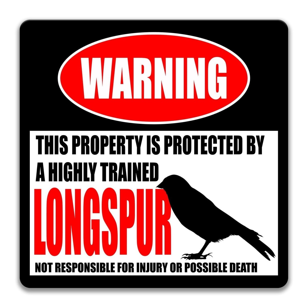 Funny longspur metal warning sign for birders, with a highly trained longspur and an injury disclaimer