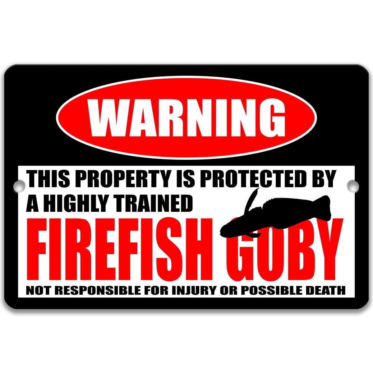 Highly Trained firefish goby metal warning sign with a bold WARNING header and a not responsible for injury disclaimer