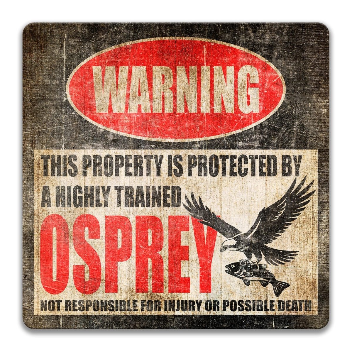 Highly trained osprey sign in metal, a fish hawk warning that the owner is not responsible for injury or possible death