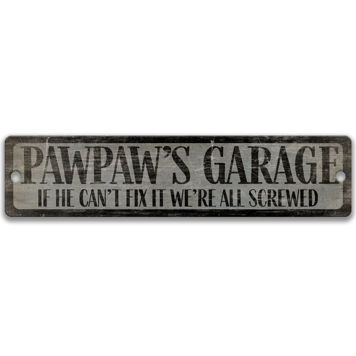 a sign that reads "Pawpaw's Garage" and says "If he can't fix it, we're all screwed".