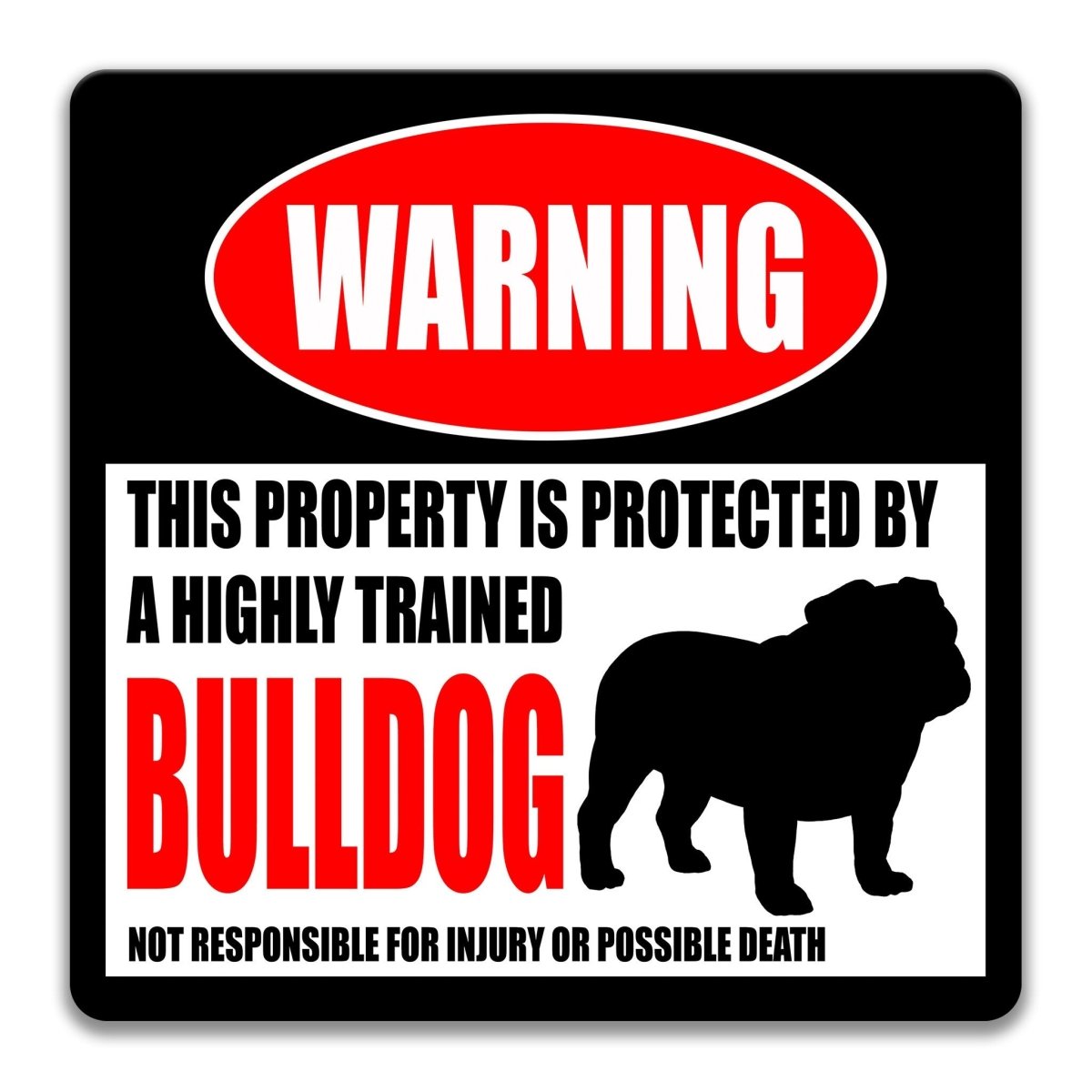 Bulldog property warning sign, novelty Bulldog-owner gag, highly trained Bulldog joke with Bulldog dog silhouette