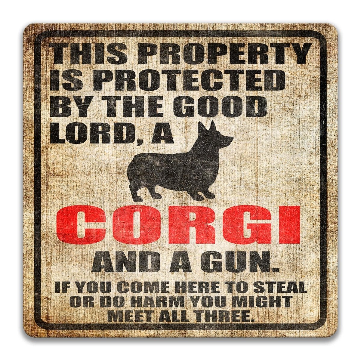 The image is a sign that reads "This property is protected by the good Lord, a corgi, and a gun. If you come here to steal or do harm, you might meet all three."