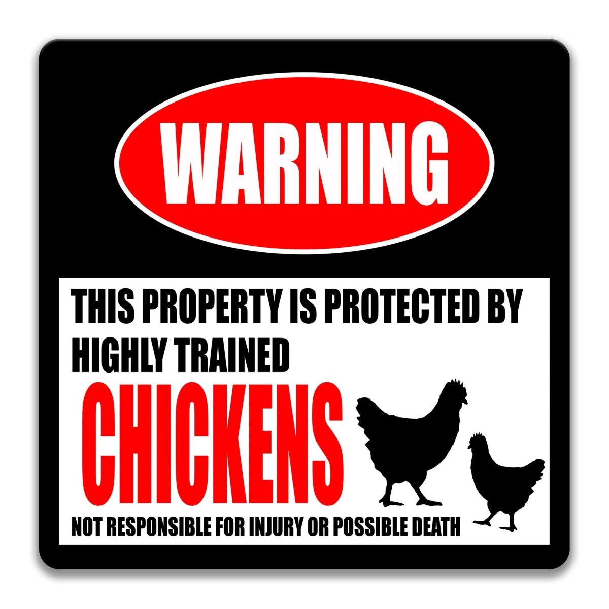 Chickens property warning sign, novelty Chickens-owner gag, highly trained Chickens joke with hen and rooster silhouettes
