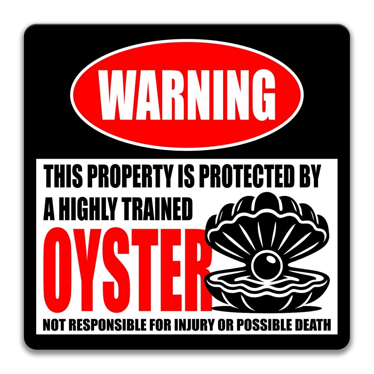 Oyster metal warning sign announcing a highly trained oyster guards the premises, ready for a seafood shack wall