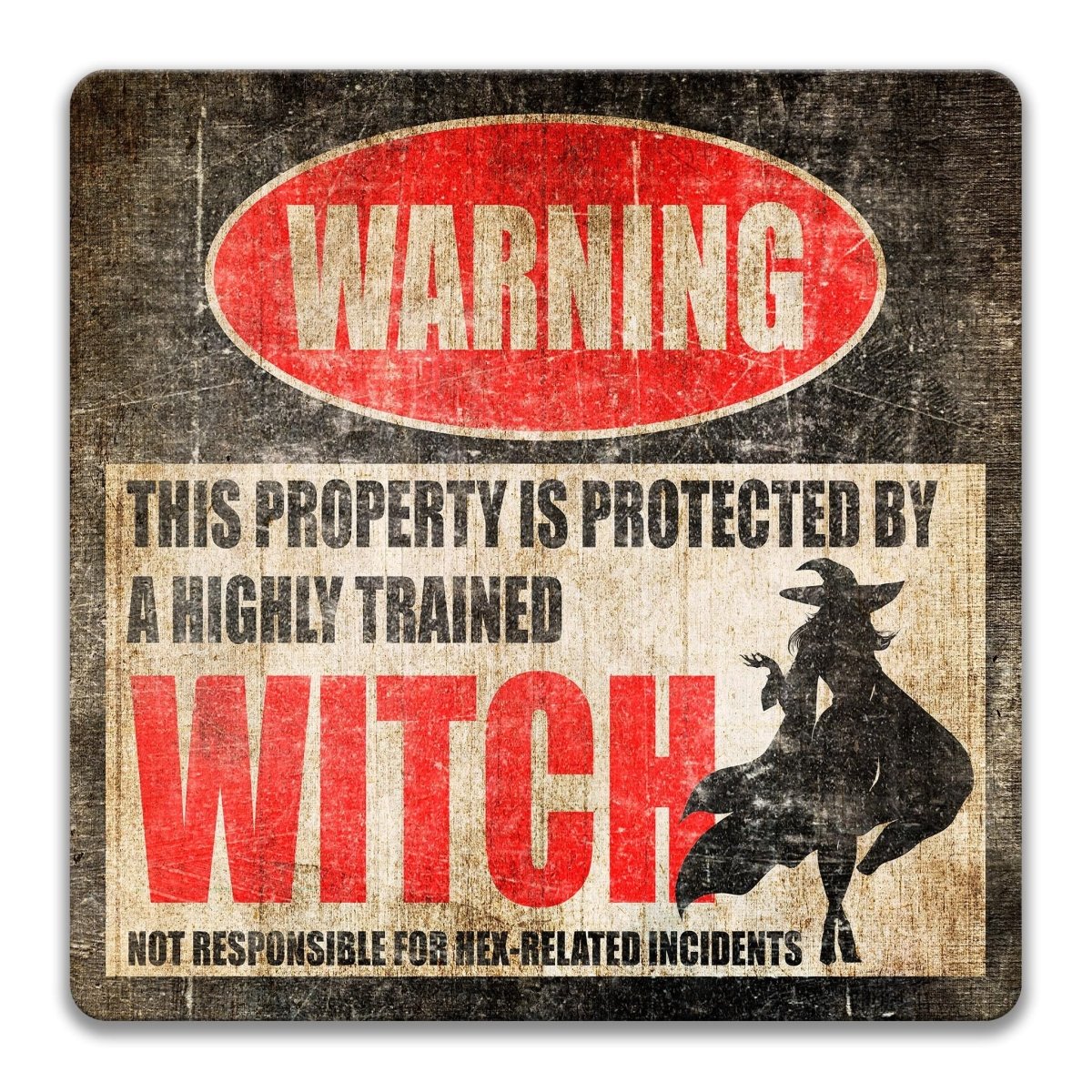 a warning sign that says "WARNING" and "THIS PROPERTY IS PROTECTED BY A highly trained WITCH".