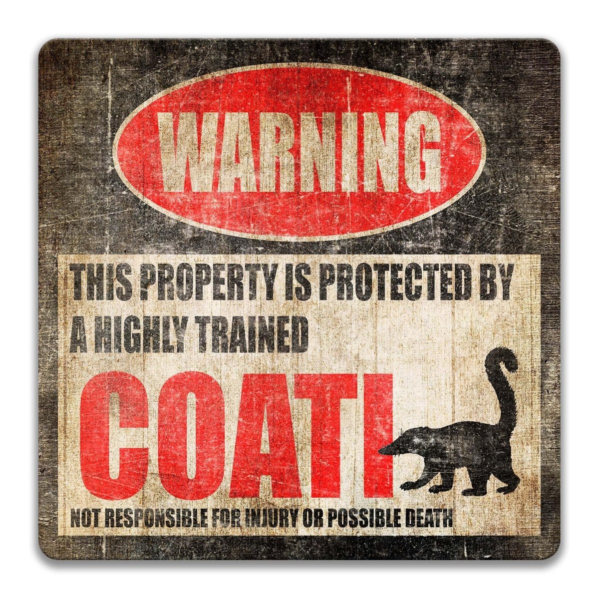 Coati warning sign, weathered finish, highly trained coati joke with coatimundi silhouette