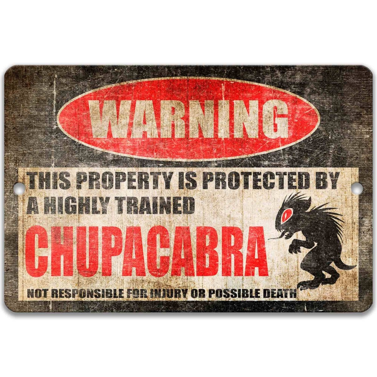 Beware of chupacabra sign, distressed metal, property protected by a highly trained chupacabra, with red-eyed cryptid graphic