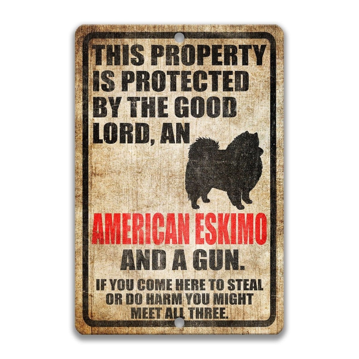 The image is a sign that reads "This property is protected by the good Lord, an American Eskimo and a gun. If you come here to steal or do harm, you might meet all three."