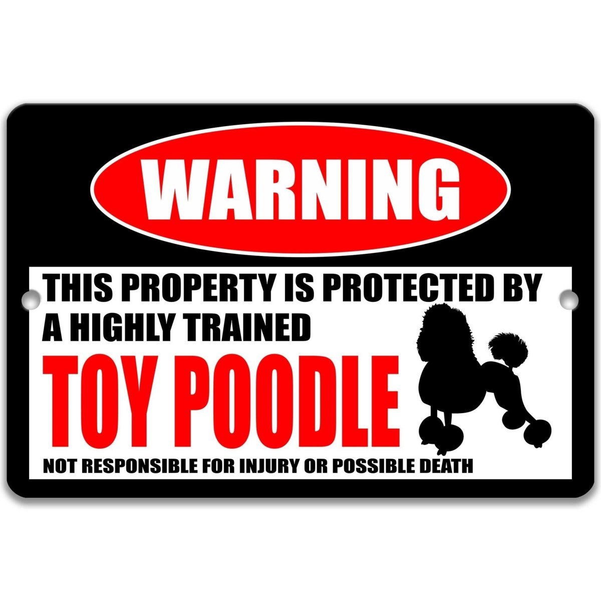 Toy Poodle warning metal sign, Toy Poodle dog silhouette beside bold red WARNING lettering, 'not responsible for injury or possible death'