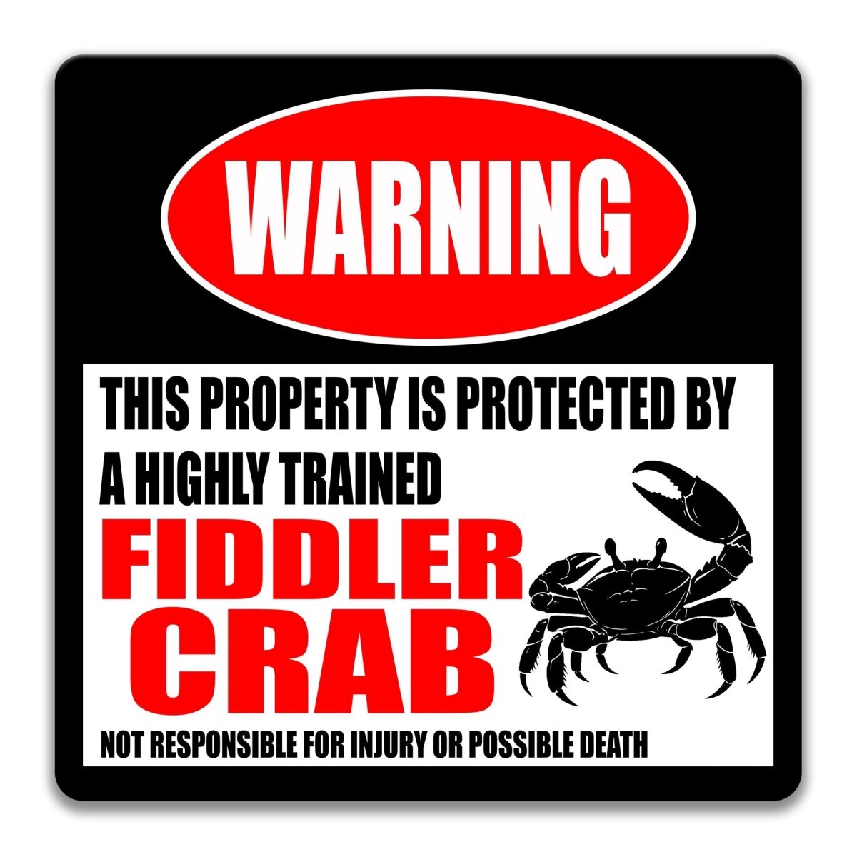 Fiddler Crab warning metal sign, fiddler crab silhouette beside bold red WARNING lettering, 'not responsible for injury or possible death'