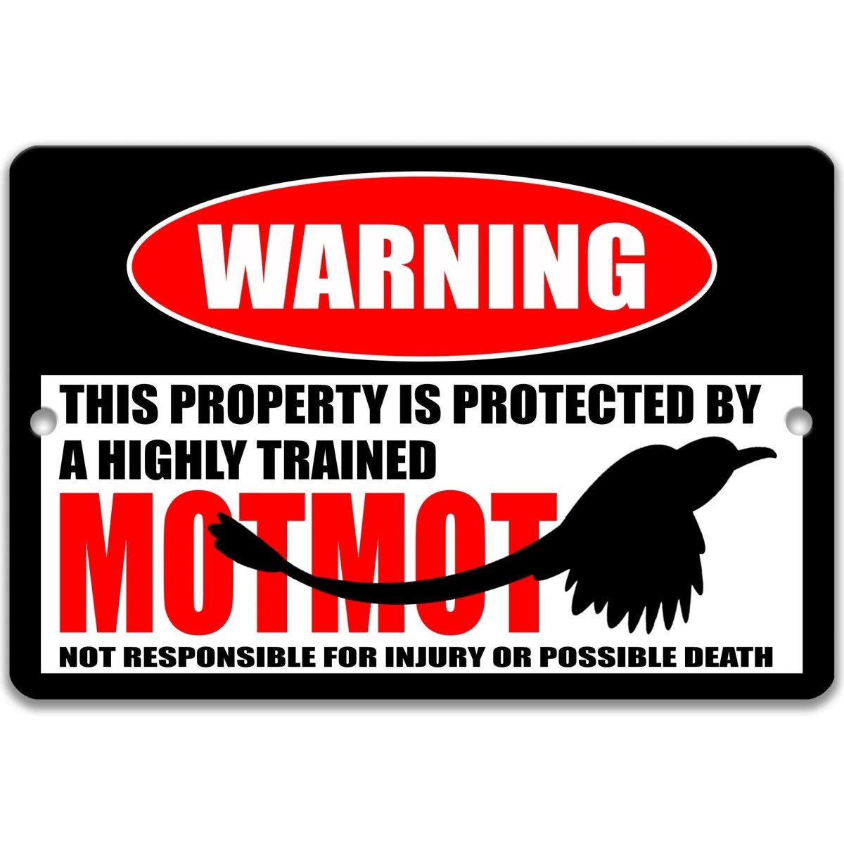 Novelty motmot metal warning sign announcing this property is protected by a highly trained motmot
