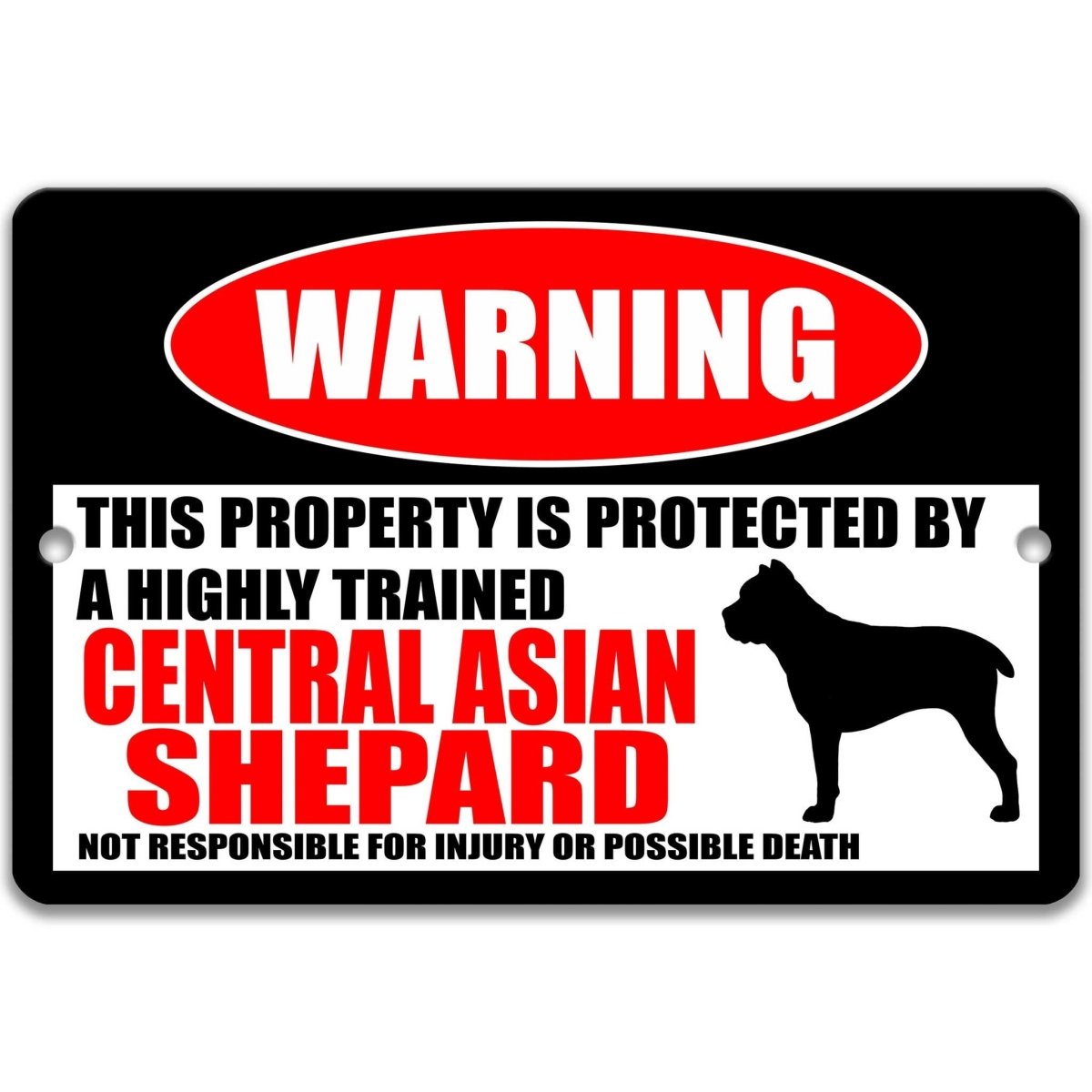 Central Asian Shepherd warning sign, red WARNING oval, this property is protected by a highly trained Central Asian Shepherd, with Central Asian Shepherd dog silhouette
