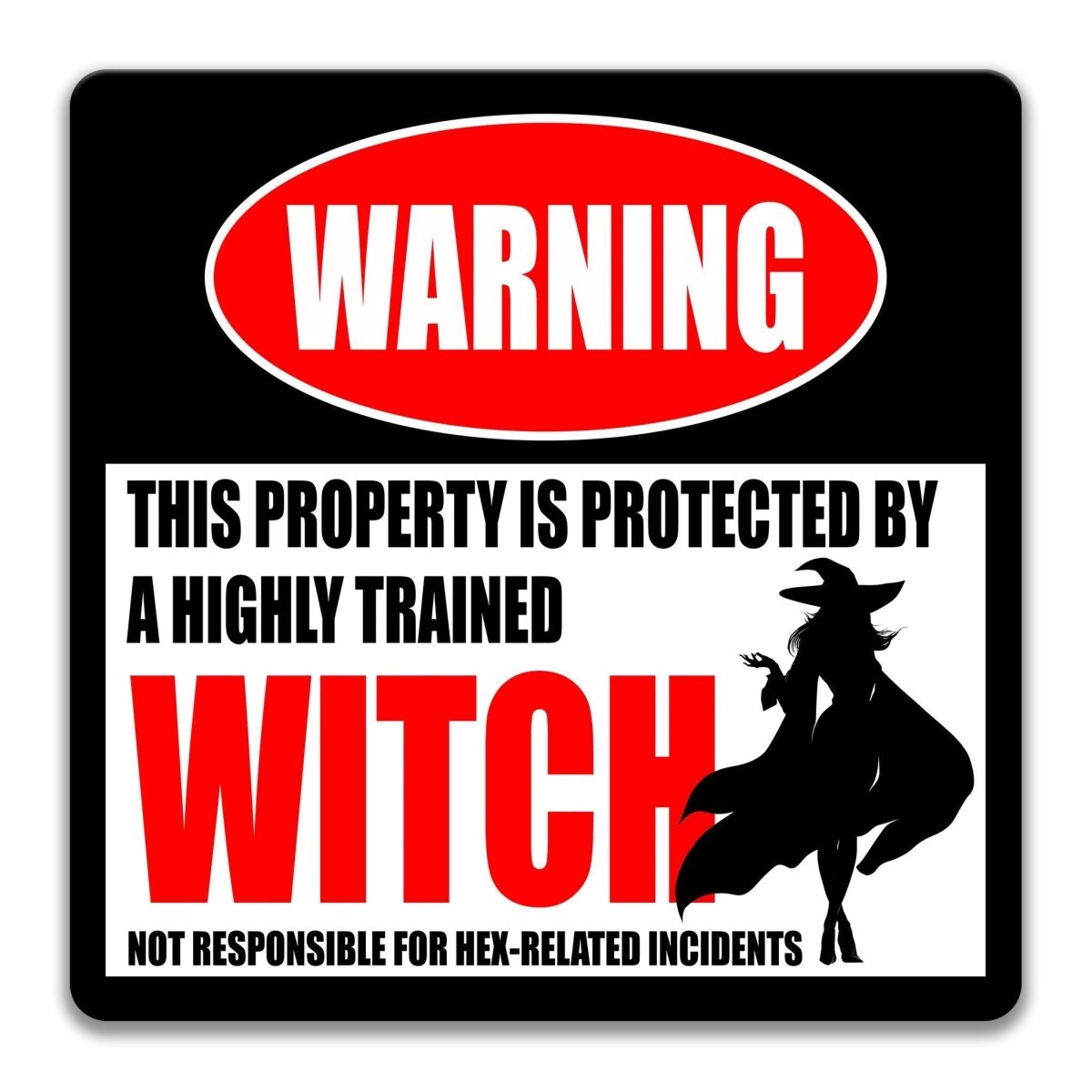 a warning sign that states "This property is protected by a highly trained witch" and "Not responsible for hex-related incidents".